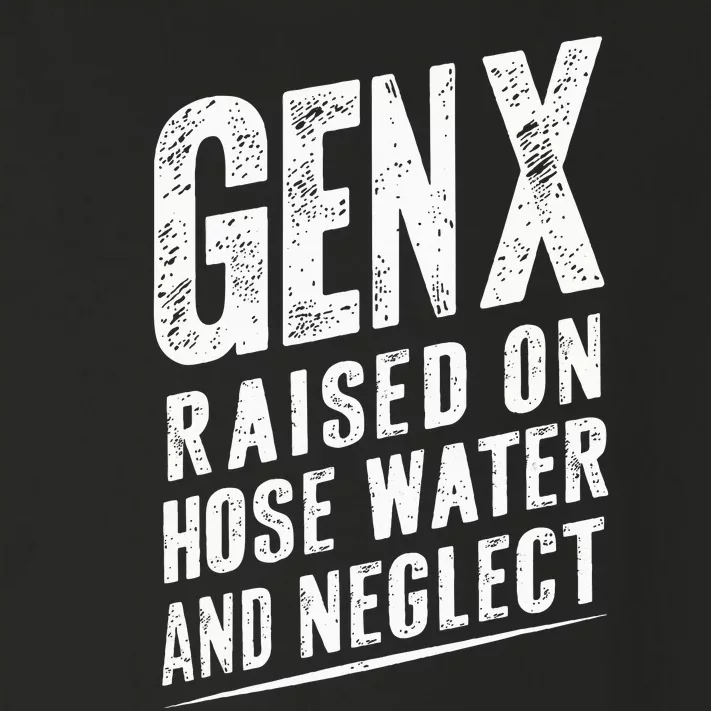 Gen X Raised On Hose Water And Neglect Gen X Toddler Long Sleeve Shirt