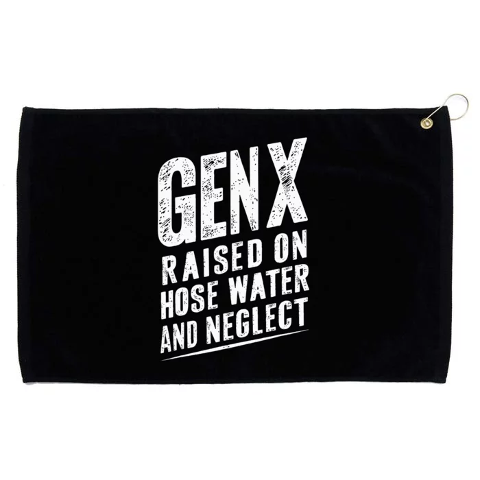 Gen X Raised On Hose Water And Neglect Gen X Grommeted Golf Towel