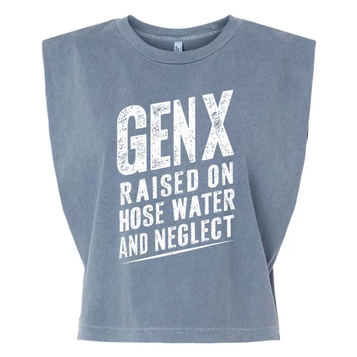 Gen X Raised On Hose Water And Neglect Gen X Garment-Dyed Women's Muscle Tee