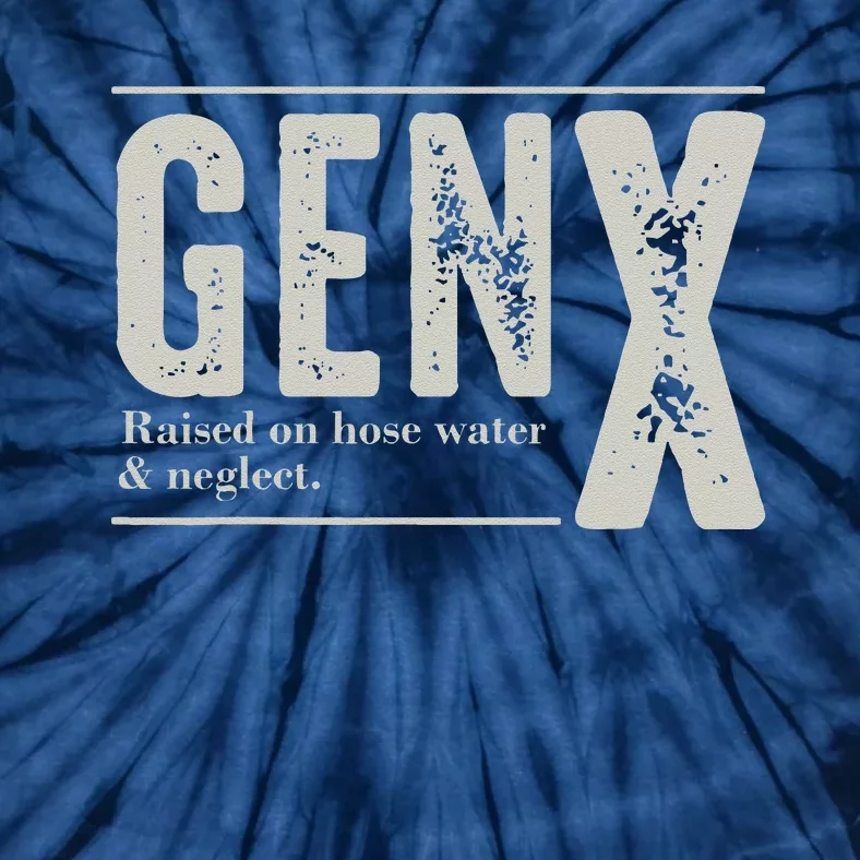 Gen X Raised On Hose Water And Neglect Humor Generation X Tie-Dye T-Shirt