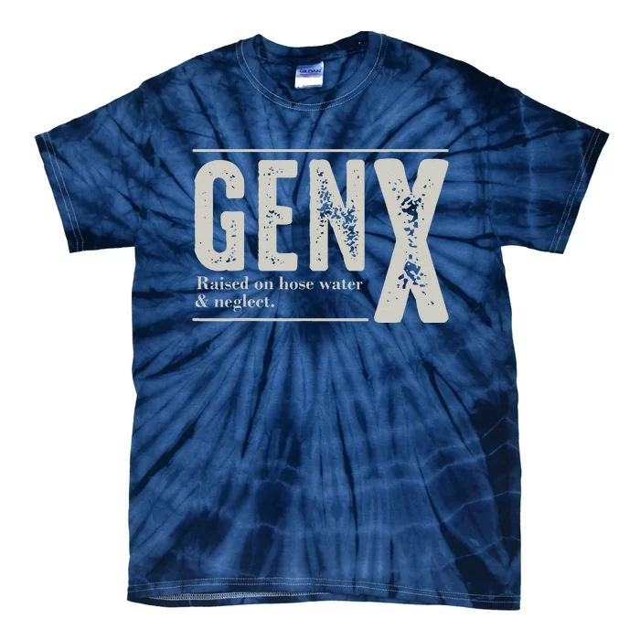 Gen X Raised On Hose Water And Neglect Humor Generation X Tie-Dye T-Shirt