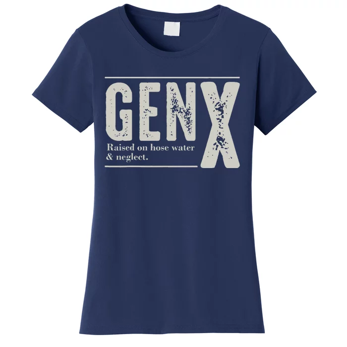 Gen X Raised On Hose Water And Neglect Humor Generation X Women's T-Shirt