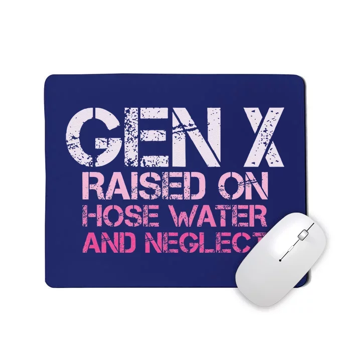 Gen X Raised On Hose Water And Neglect Humor Generation X Mousepad