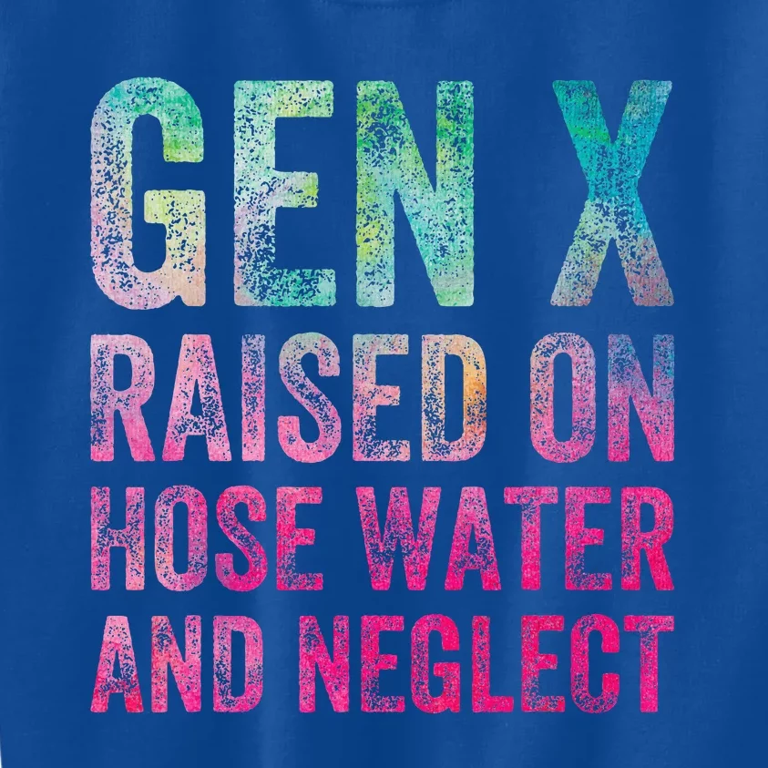 Gen X Raised On Hose Water And Neglect Kids Sweatshirt