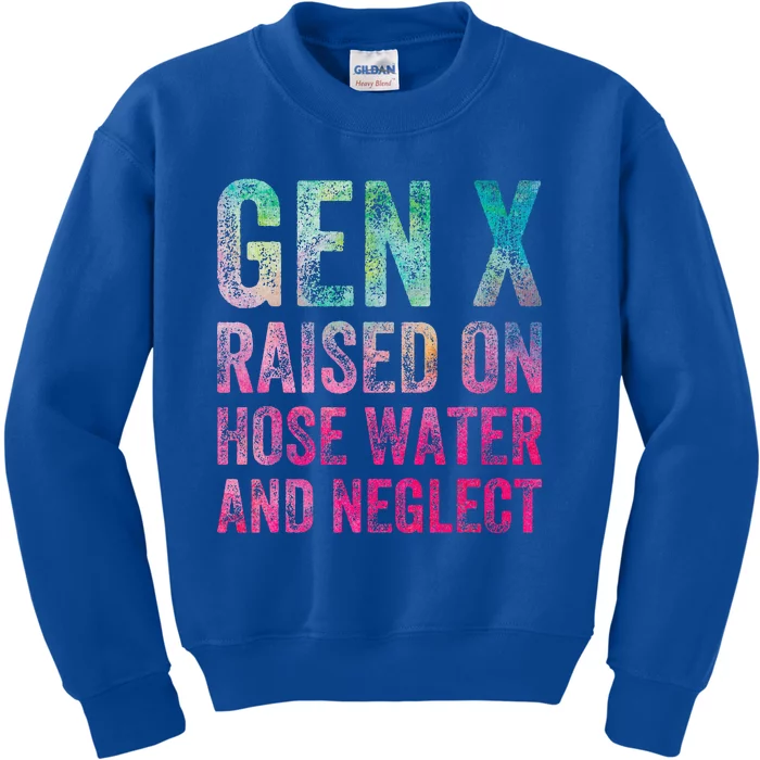 Gen X Raised On Hose Water And Neglect Kids Sweatshirt