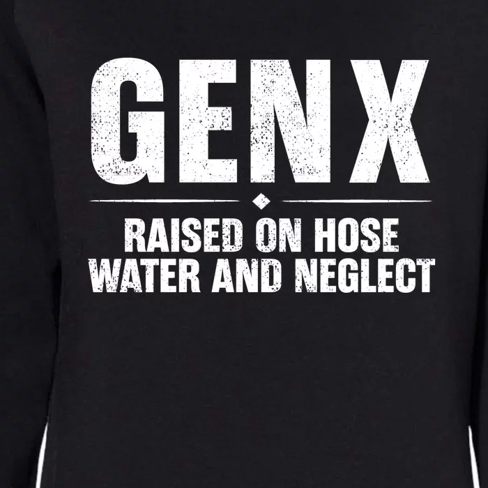 Gen X Raised On Hose Water And Neglect Generation X Womens California Wash Sweatshirt