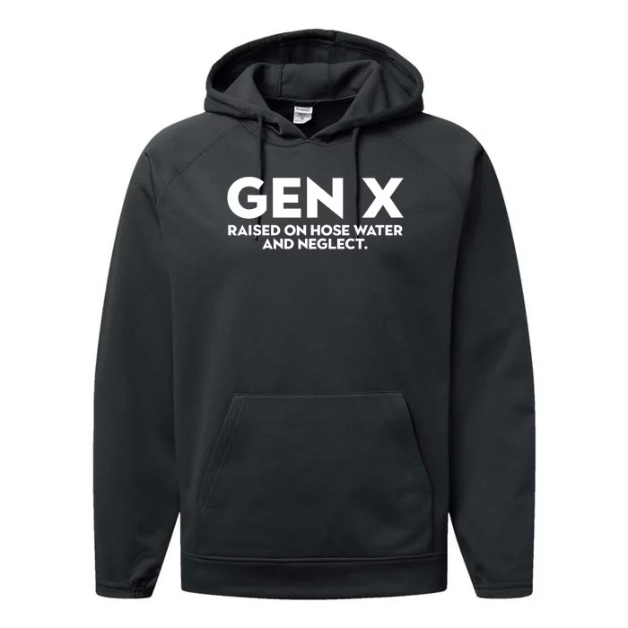 Gen X Raised On Hose Water And Neglect Humor Generation X Performance Fleece Hoodie