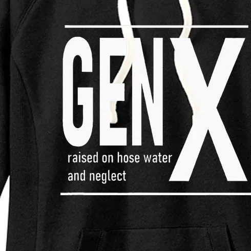 Gen X Raised On Hose Water And Neglect Humor Women's Fleece Hoodie