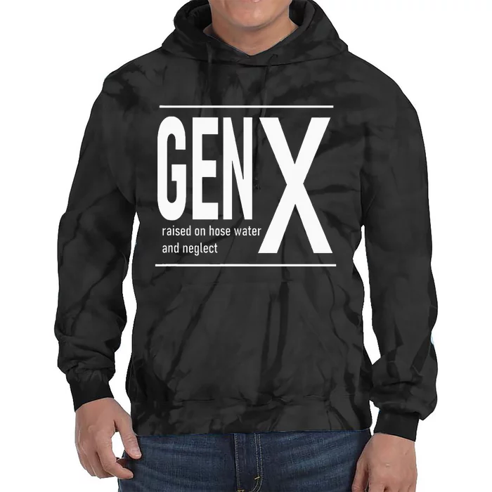 Gen X Raised On Hose Water And Neglect Humor Tie Dye Hoodie