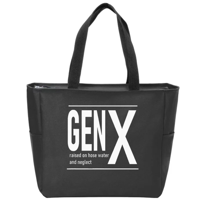 Gen X Raised On Hose Water And Neglect Humor Zip Tote Bag