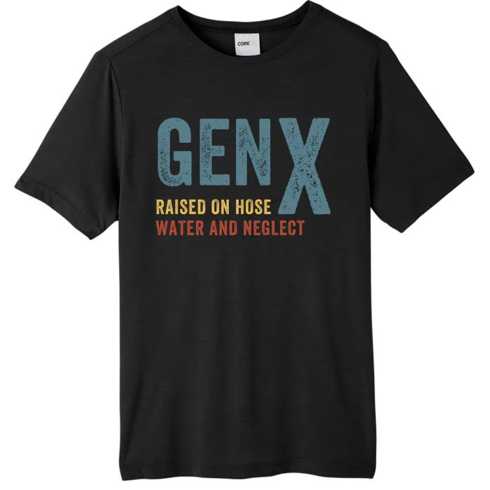 Gen X Raised On Hose Water And Neglect Funny Meme Vintage Generation X ChromaSoft Performance T-Shirt