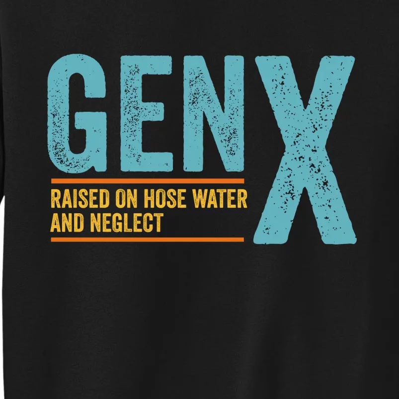 Gen X Raised On Hose Water And Neglect Retro Generation X Sweatshirt