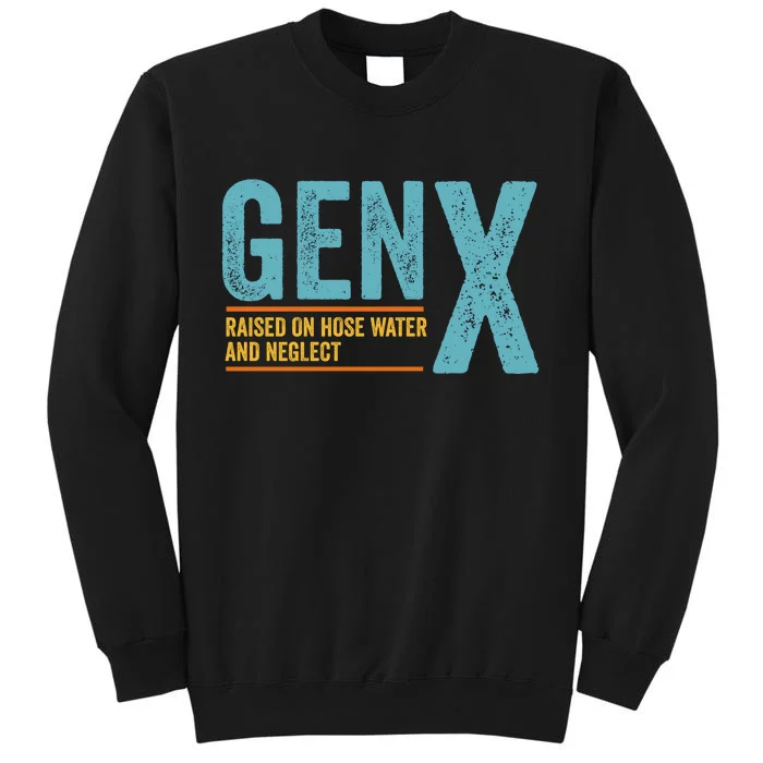 Gen X Raised On Hose Water And Neglect Retro Generation X Sweatshirt