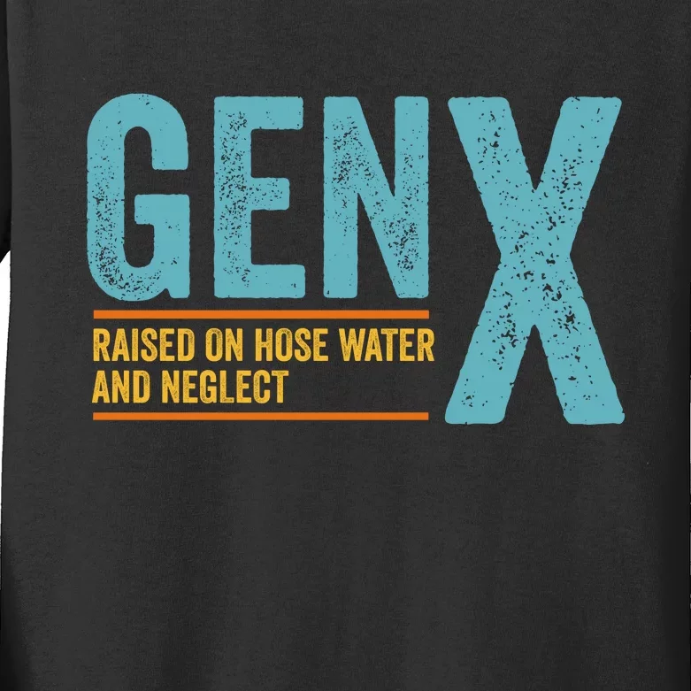 Gen X Raised On Hose Water And Neglect Retro Generation X Kids Long Sleeve Shirt