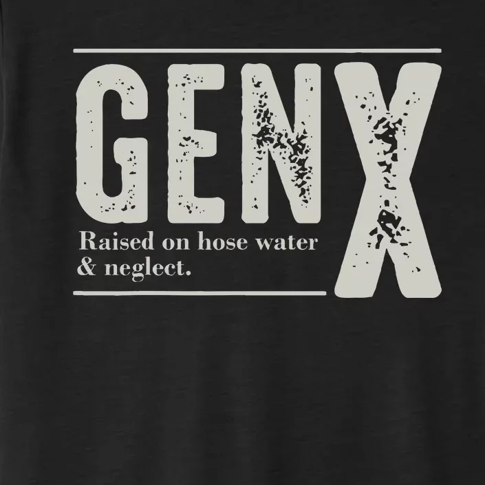 Gen X Raised On Hose Water And Neglect Humor Generation X ChromaSoft Performance T-Shirt