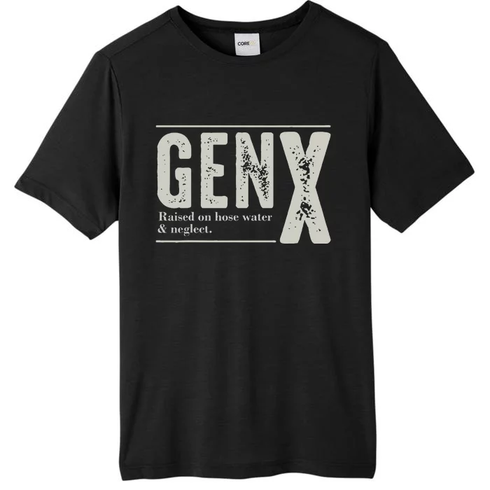 Gen X Raised On Hose Water And Neglect Humor Generation X ChromaSoft Performance T-Shirt