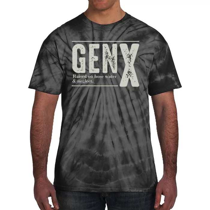 Gen X Raised On Hose Water And Neglect Humor Generation X Tie-Dye T-Shirt