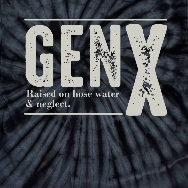 Gen X Raised On Hose Water And Neglect Humor Generation X Tie-Dye T-Shirt