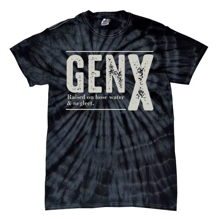 Gen X Raised On Hose Water And Neglect Humor Generation X Tie-Dye T-Shirt