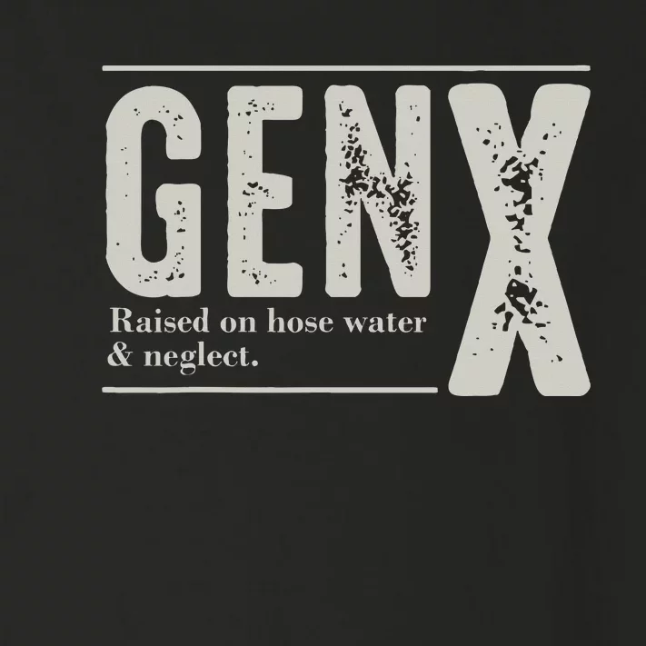 Gen X Raised On Hose Water And Neglect Humor Generation X Toddler Long Sleeve Shirt