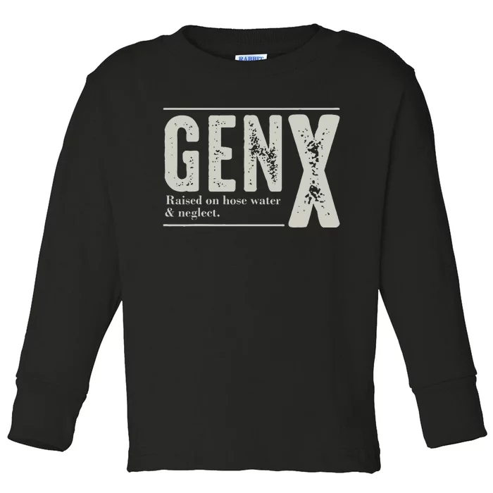 Gen X Raised On Hose Water And Neglect Humor Generation X Toddler Long Sleeve Shirt