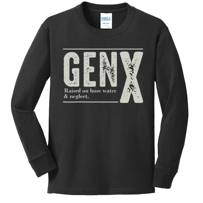 Gen X Raised On Hose Water And Neglect Humor Generation X Kids Long Sleeve Shirt