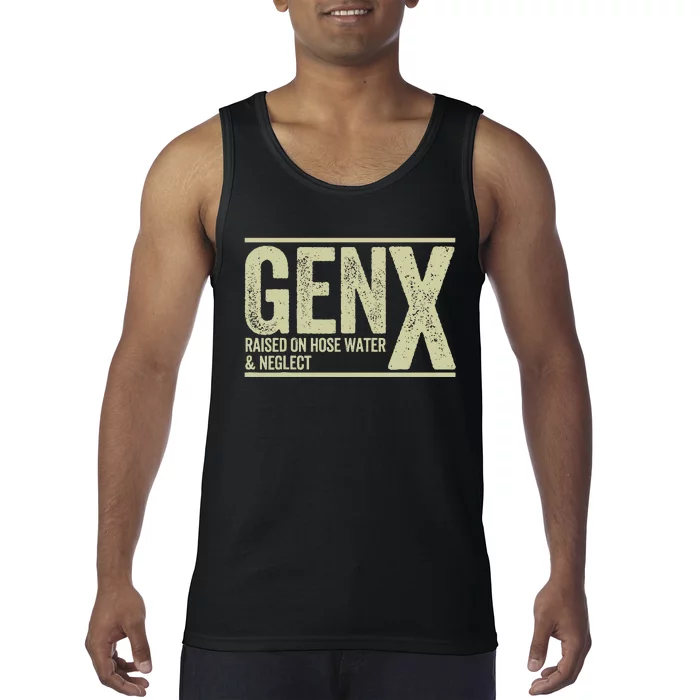 GEN X raised on hose water and neglect Tank Top