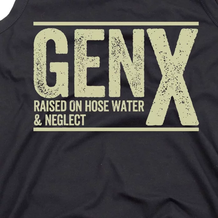 GEN X raised on hose water and neglect Tank Top