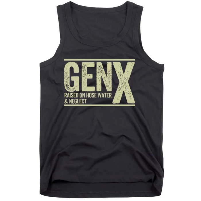 GEN X raised on hose water and neglect Tank Top