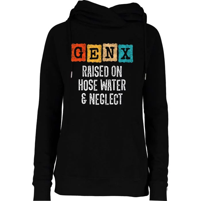 Generation X Raised On Hose Water And Neglect Gen X Womens Funnel Neck Pullover Hood