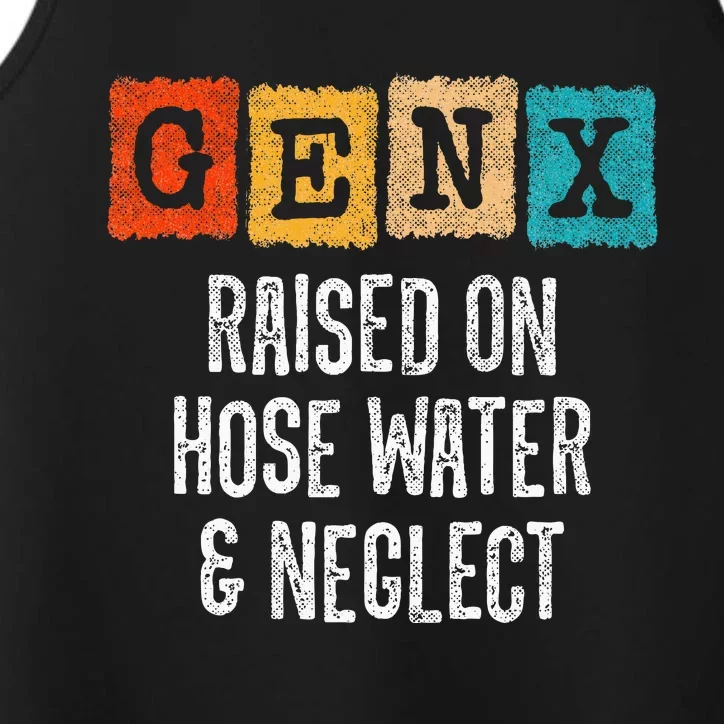 Generation X Raised On Hose Water And Neglect Gen X Performance Tank