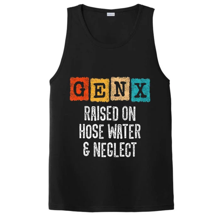 Generation X Raised On Hose Water And Neglect Gen X Performance Tank