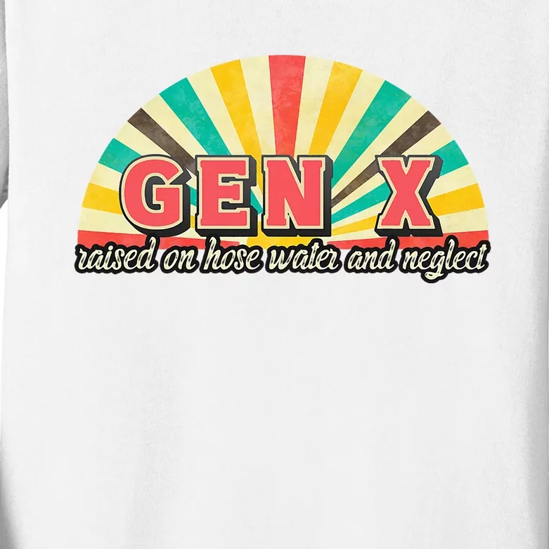 Gen X Raised On Hose Water And Neglect Generation Funny Kids Long Sleeve Shirt