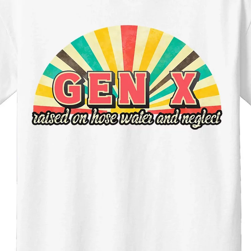 Gen X Raised On Hose Water And Neglect Generation Funny Kids T-Shirt