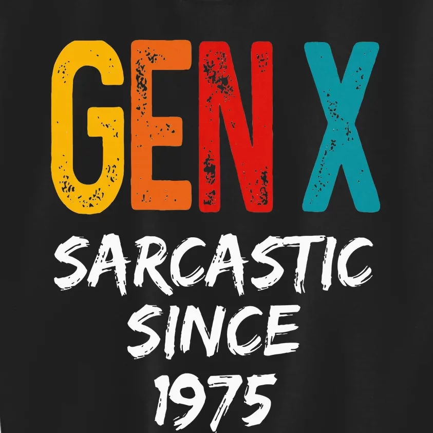 Gen X Sarcastic Since 1975 Est Born In 1975 Birthday Kids Sweatshirt