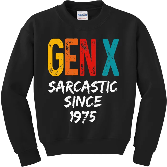 Gen X Sarcastic Since 1975 Est Born In 1975 Birthday Kids Sweatshirt