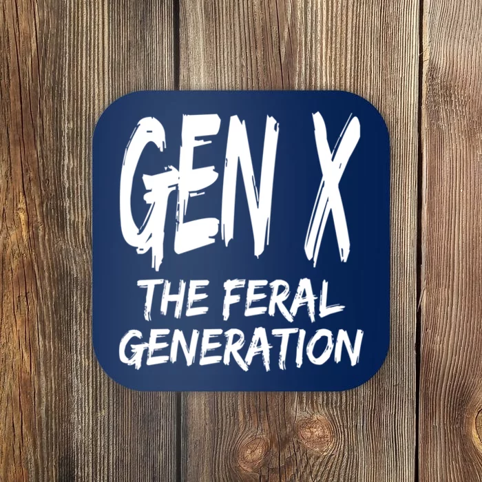 Gen X The Feral Generation Saying Funny Generation X Design Coaster