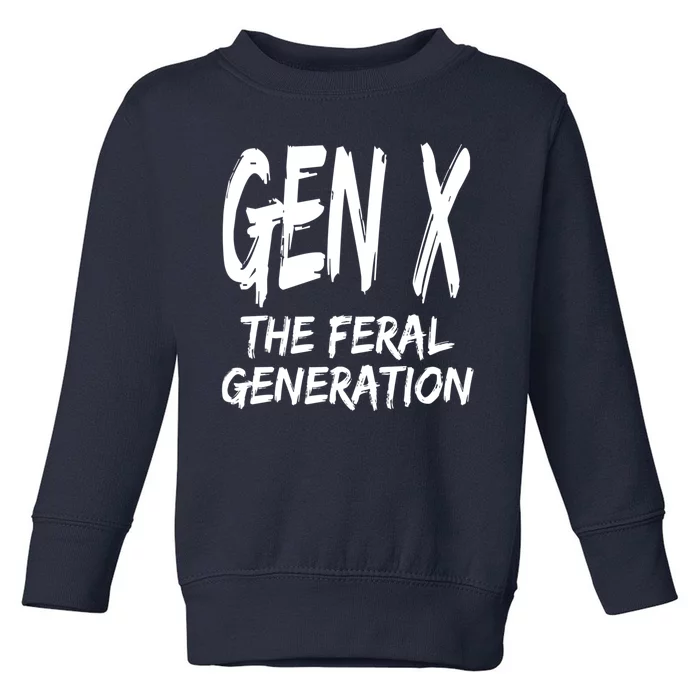 Gen X The Feral Generation Saying Funny Generation X Design Toddler Sweatshirt