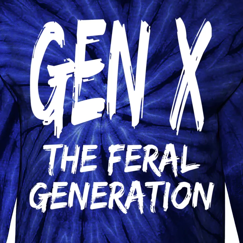 Gen X The Feral Generation Saying Funny Generation X Design Tie-Dye Long Sleeve Shirt