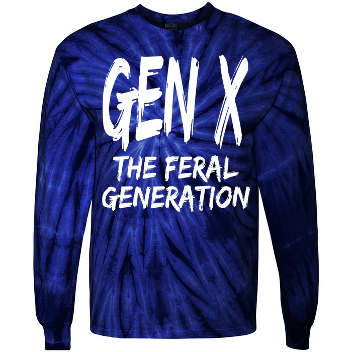 Gen X The Feral Generation Saying Funny Generation X Design Tie-Dye Long Sleeve Shirt