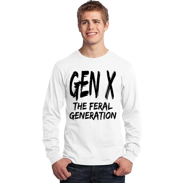 Gen X The Feral Generation Saying Funny Generation X Design Tall Long Sleeve T-Shirt