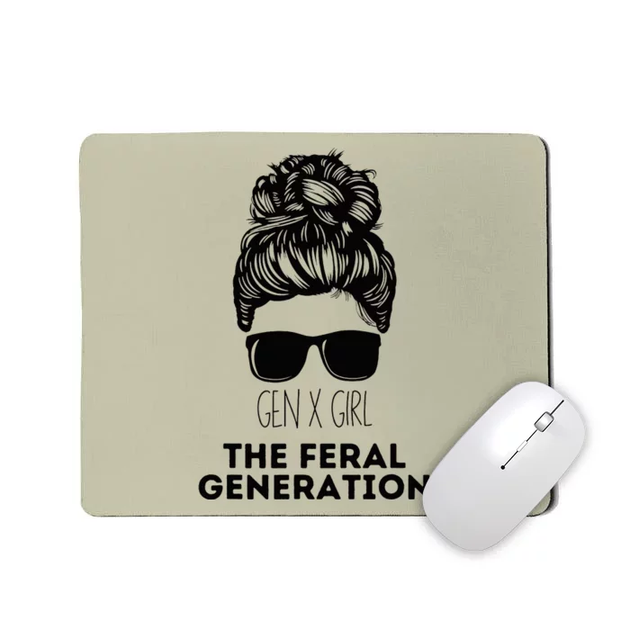 Gen X The Feral Generation Funny Messy Bun Girl Generation X Mousepad