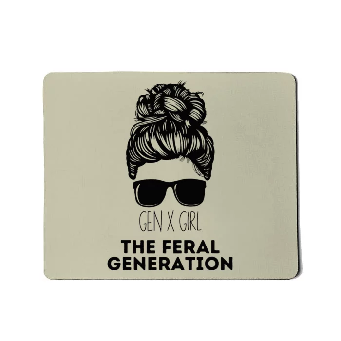 Gen X The Feral Generation Funny Messy Bun Girl Generation X Mousepad