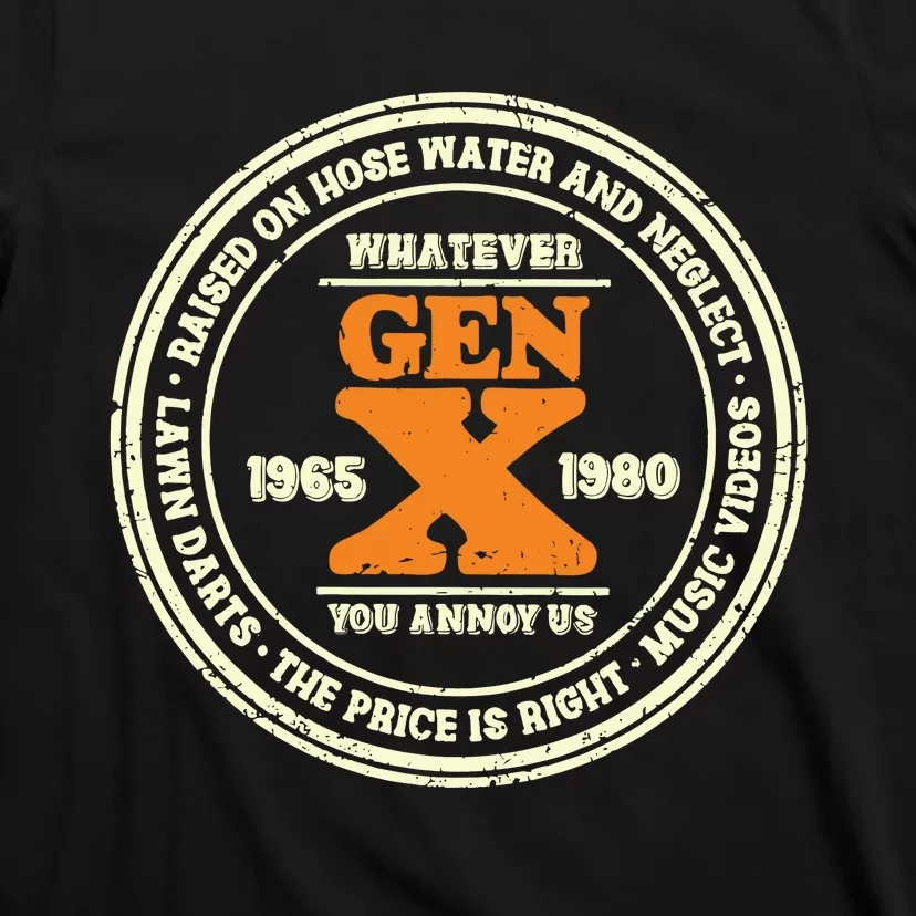 Gen X Whatever You Annoy Us 1965 1980 T-Shirt