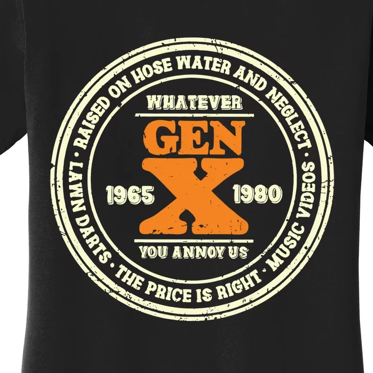 Gen X Whatever You Annoy Us 1965 1980 Women's T-Shirt