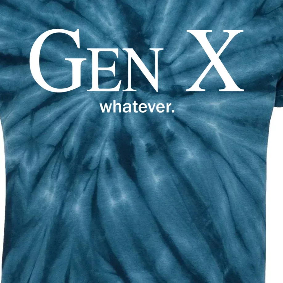 Gen X Whatever Shirt Funny Saying Quote For Men Women Kids Tie-Dye T-Shirt