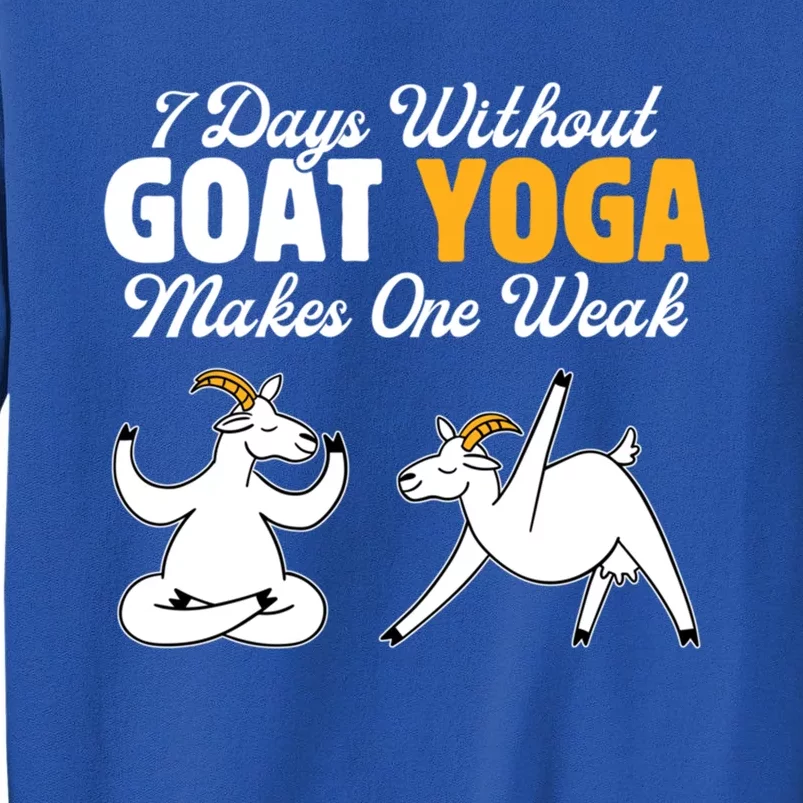 Goat Yoga 7 Days Without Goat Yoga Makes One Weak Gift Sweatshirt