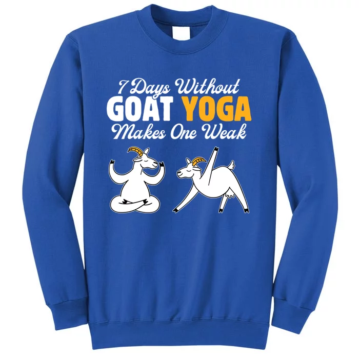 Goat Yoga 7 Days Without Goat Yoga Makes One Weak Gift Sweatshirt