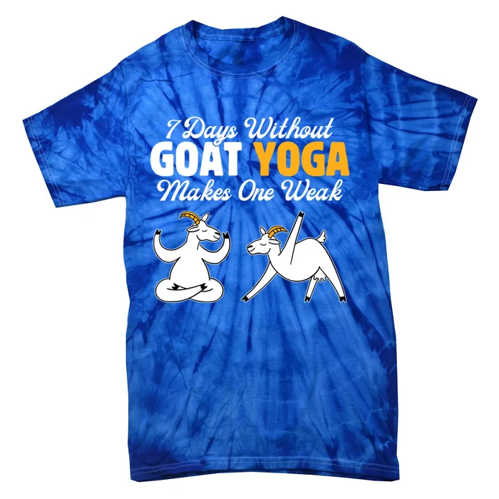 Goat Yoga 7 Days Without Goat Yoga Makes One Weak Gift Tie-Dye T-Shirt