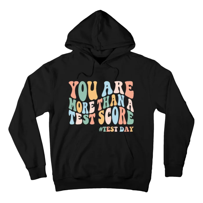 Groovy You Are More Than A Test Score Teacher Testing Day Hoodie